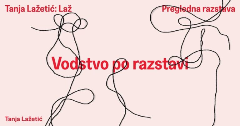 Tanja Lažetić: Laž | VODSTVO PO RAZSTAVI Z UMETNICO | 13. 8., 17.00