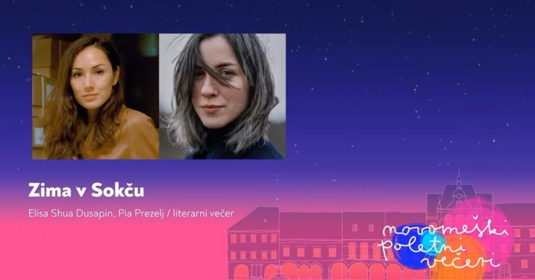 Zima v Sokču; Elisa Shua Dusapin in Pia Prezelj / Literarni večer