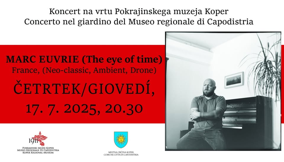 Marc Euvrie (The eye of time): Koncert na vrtu Pokrajinskega muzeja Koper