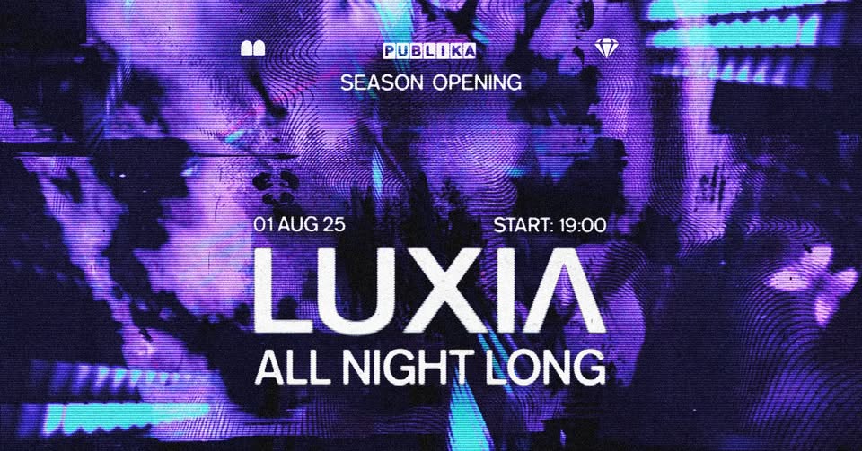 All Night Long w/ LUXIA [Publika Season Opening]