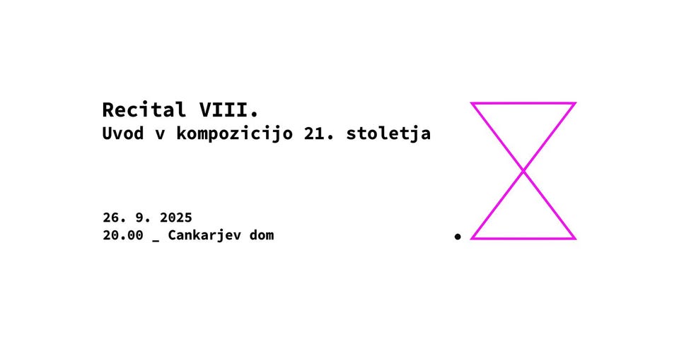 .abeceda: RECITAL VIII. - Uvod v kompozicijo 21. stoletja