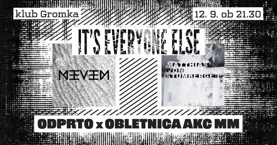 Obletniški Odprto: NEVEMNEVEM + IT`S EVERYONE ELSE + MATTHIAS VON STUMBERGER UND SEINE JUGEND