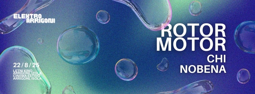 ELEKTRO ARRIGONI // Rotor Motor. Chi. Nobena. // 22. 8. // Izola