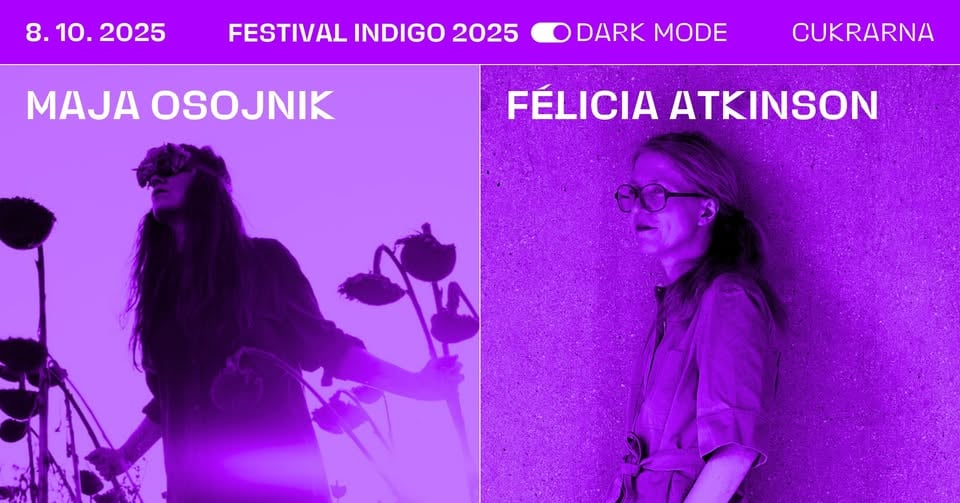 MAJA OSOJNIK｜FÉLICIA ATKINSON｜INDIGO Day 1