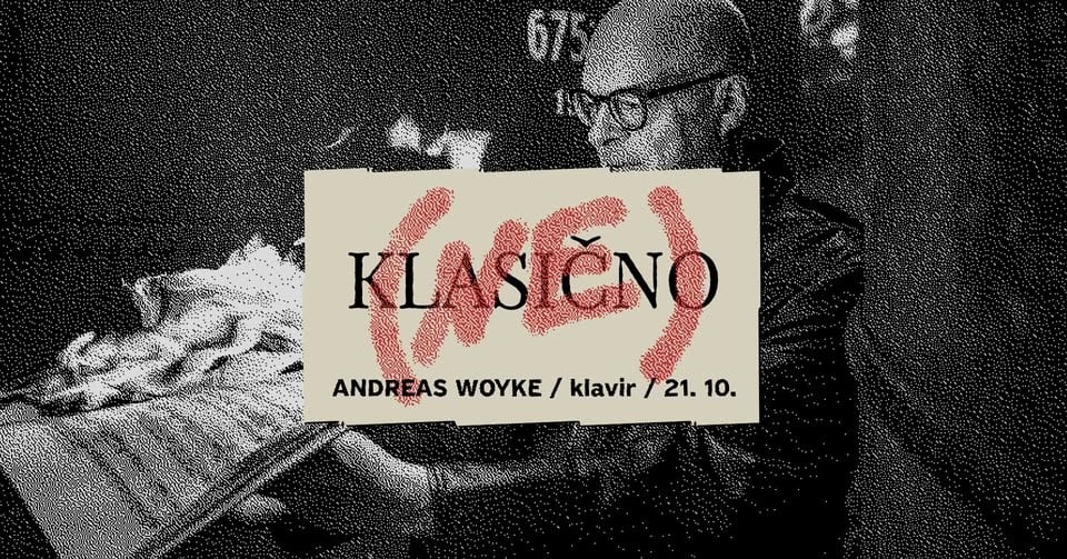 (Ne)Klasično: Andreas Woyke, klavir @ Kino Šiška