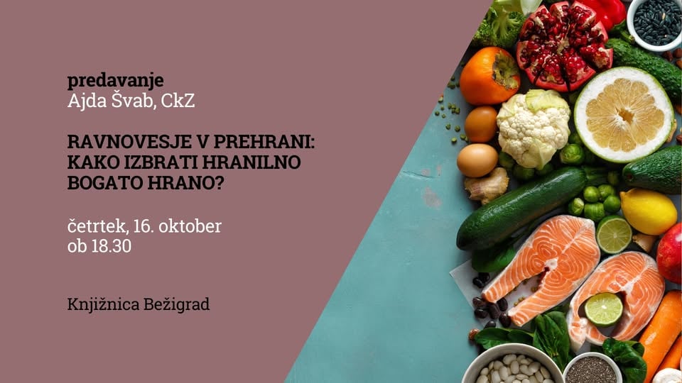 Ravnovesje v prehrani: kako izbrati hranilno bogato hrano? - Ajda Švab, Center za krepitev zdravja