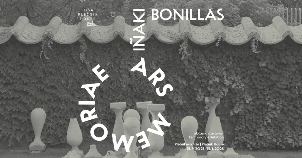 Pogovor in odprtje razstave | Hiša Plečnik House X Iñaki Bonillas: ARS MEMORIAE