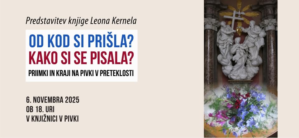 Predstavitev knjige OD KOD SI PRIŠLA? KAKO SI SE PISALA?: PRIIMKI IN KRAJI NA PIVKI V PRETEKLOSTI