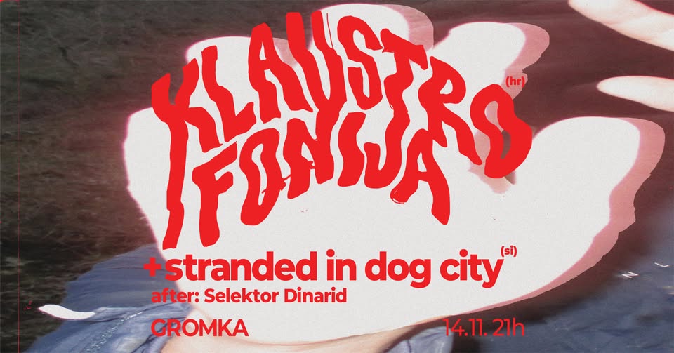 Klaustro/fonija(HR) + stranded in dog city(SI); after: Selektor Dinarid
