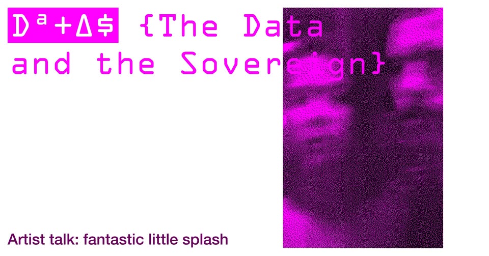DATAS residency | Artist talk: Fantastic Little Splash