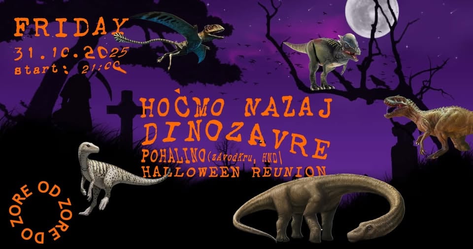 HOČMO NAZAJ DINOZAVRE: HALLOWEEN REUNION w/ POHALINO (zAvodKru, HND)