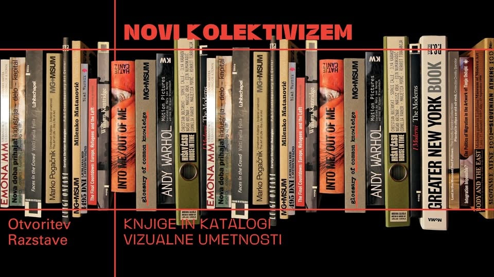 Novi kolektivizem: Knjige in katalogi vizualne umetnosti | Odprtje razstave | SIVA CONA