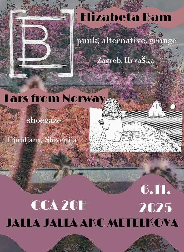Elizabeta Bam (HR - punk/grunge/alt) + Lars from Norway (SL - shoegaze)