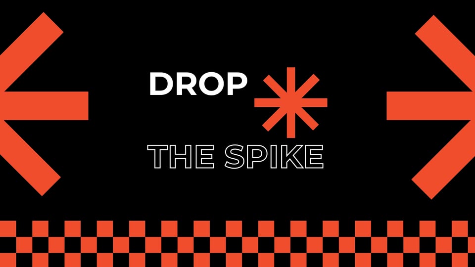 Drop the Spike!