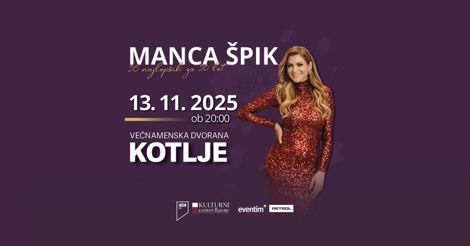MANCA ŠPIK - 20 za 20 let - 13.11.2025 - KULTURNA DVORANA KOTLJE