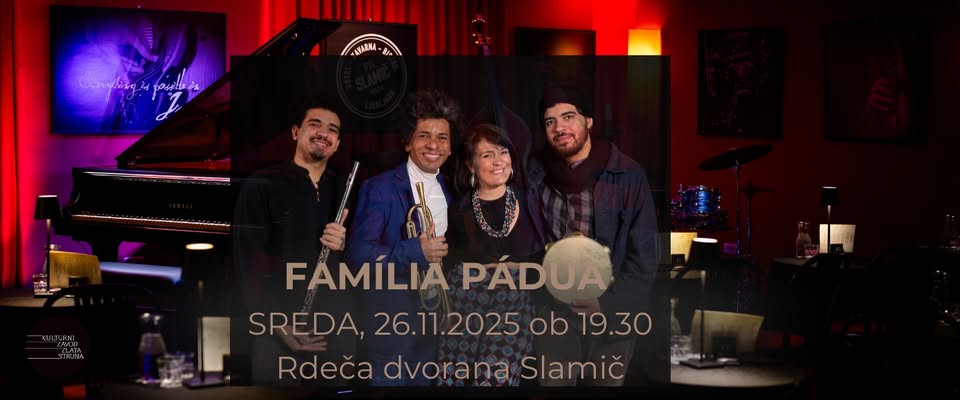 FAMÍLIA PÁDUA - SAUDAÇÃO / "Večer brazilskih jazz melodij in ritmov" / Rdeča dvorana Slamič