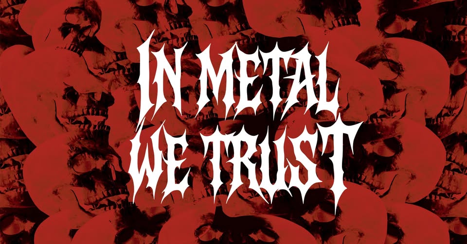 In Metal We Trust