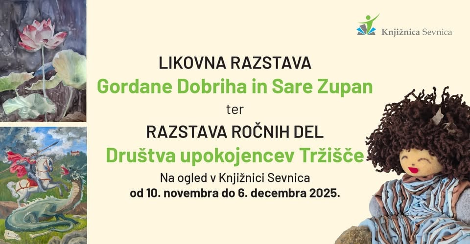LIKOVNA RAZSTAVA Gordane Dobriha in Sare Zupan ter RAZSTAVA ROČNIH DEL Društva upokojencev Tržišče