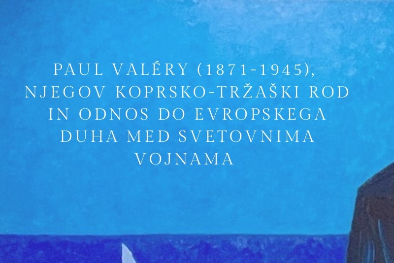 Paul Valéry: njegov koprsko-tržaški rod in odnos do evropskega duha med svetovnima vojna