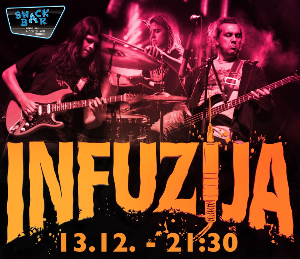INFUZIJA - Snack Bar 1964 - 13.12. ob 21:30 - free entry
