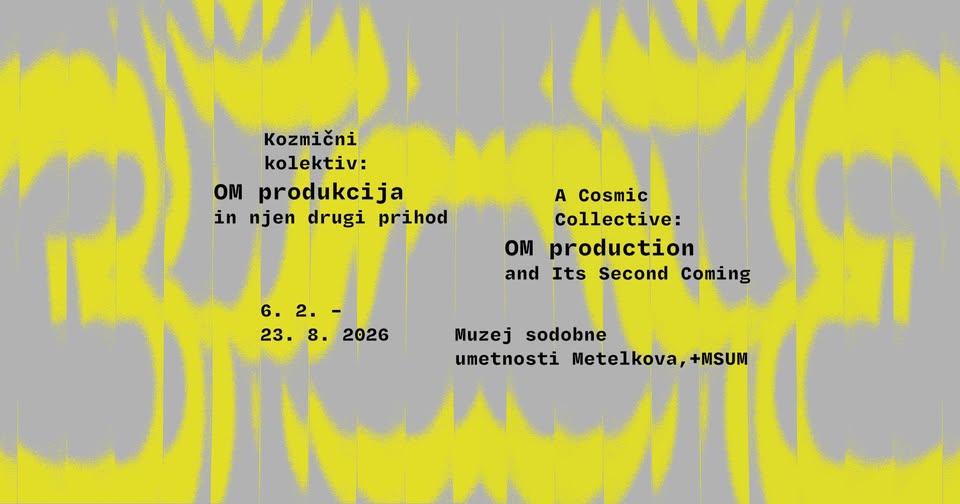RAZSTAVA / EXHIBITION | Kozmični kolektiv: OM produkcija in njen drugi prihod