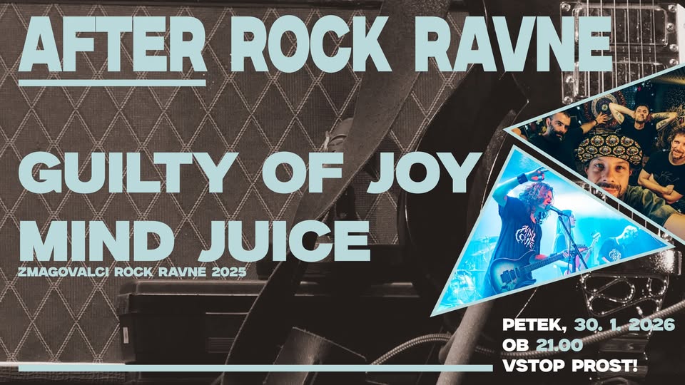 After Rock Ravne - GUILTY OF JOY & MIND JUICE