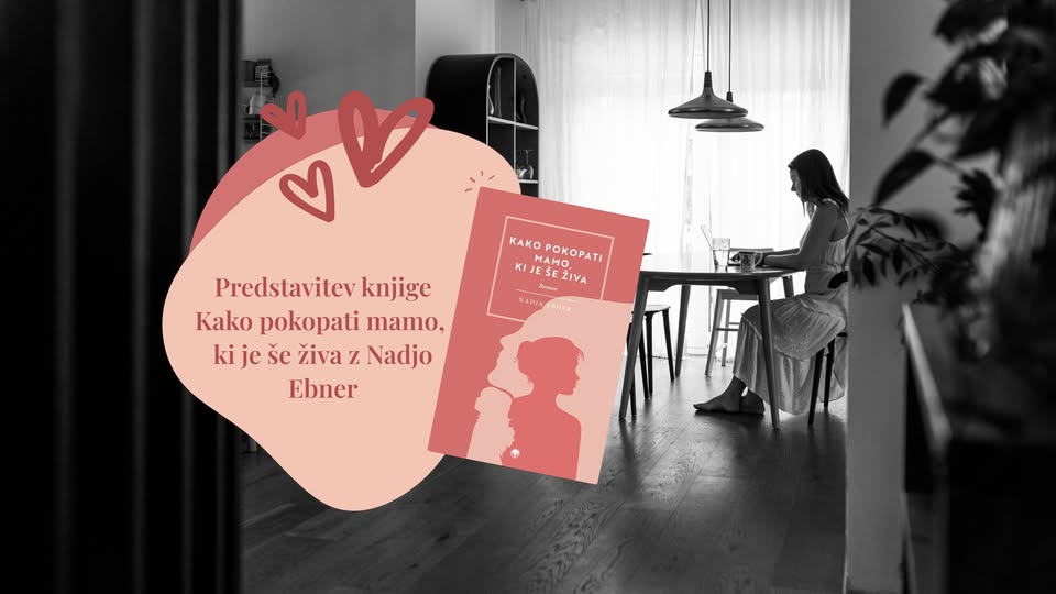 Nadja Ebner: KAKO POKOPATI MAMO, KI JE ŠE ŽIVA