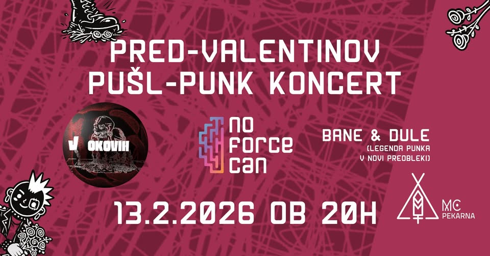 NO FORCE CAN, V okovih, Bane in Dule / petek, 13. 2. 2026 / MC Pekarna