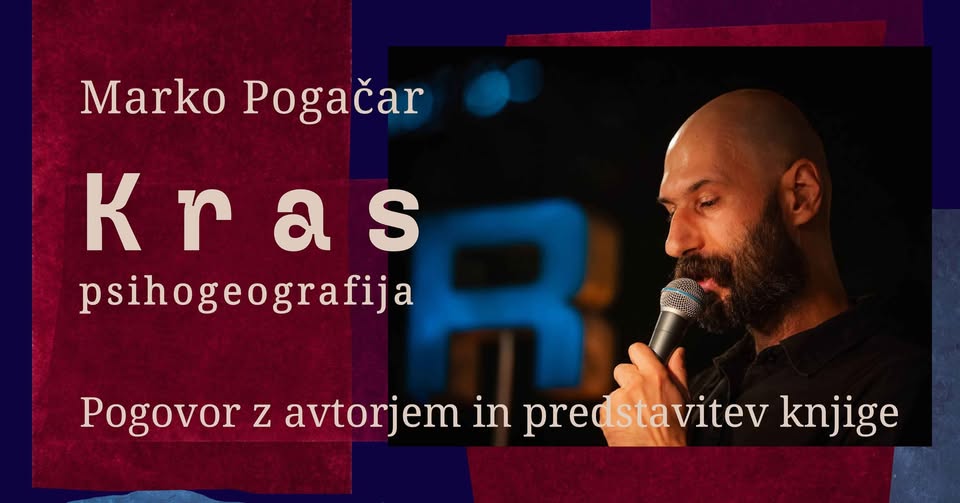 Marko Pogačar: Kras, psihogeografija / pogovor v knjigarni kavarni Maks