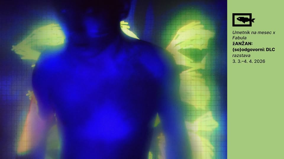 UMETNIK NA MESEC x Fabula / žANŽAN: (so)odgovorni: DLC