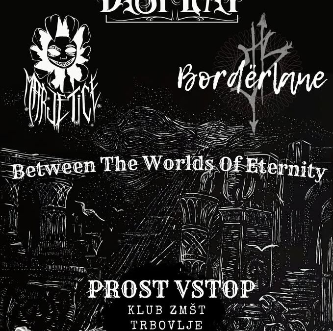 BETWEEN THE WORLDS OF ETERNITY- LIFE ON DISPLAY [SI] • MARJETICE [SI] • BORDËRLANE [AU]