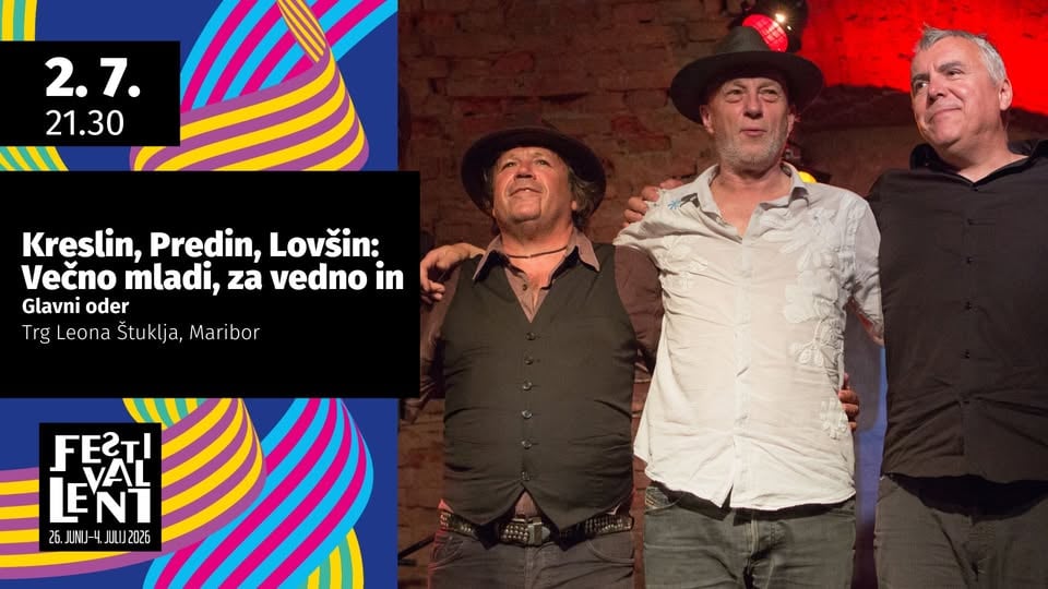 Kreslin, Predin, Lovšin: Večno mladi, za vedno in @ Festival Lent 2026