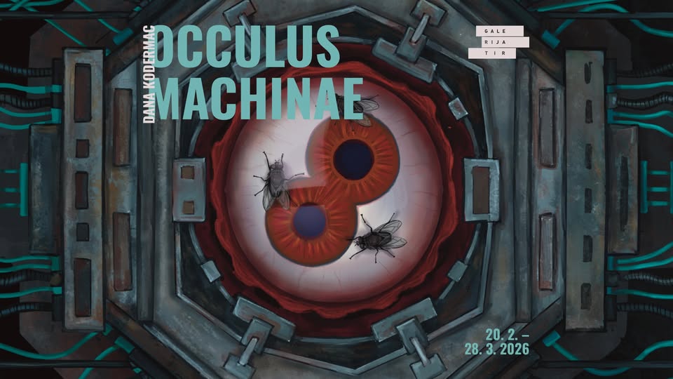 Dane Kodermac: Occulus Machinae | odprtje razstave @ Galerija Tir, Mostovna