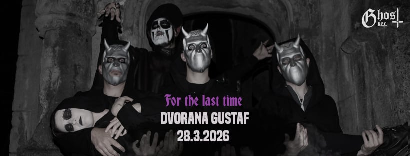 GHOST B.C.E. - POSLOVILNI KONCERT / Dvorana Gustaf