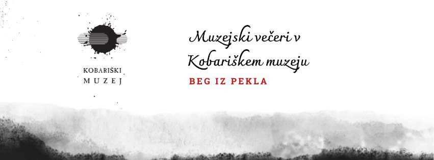 Muzejski večeri v Kobariškem muzeju: Beg iz pekla