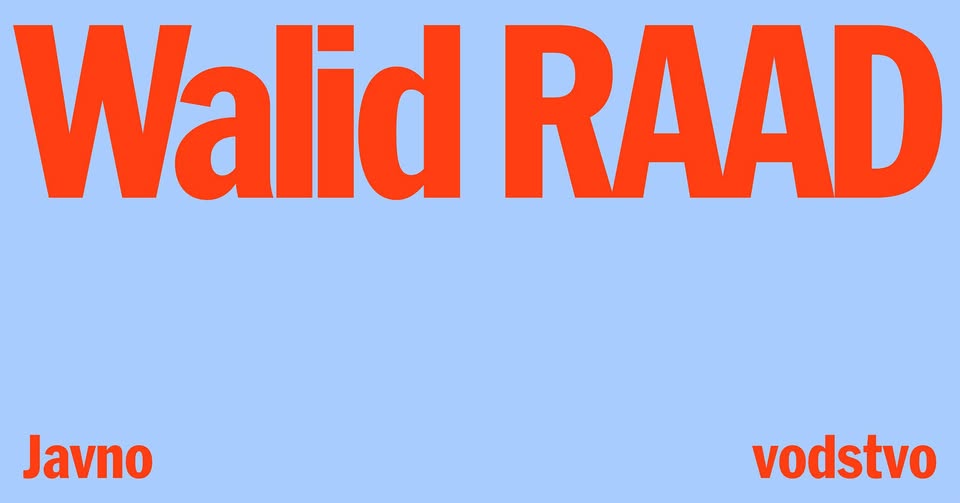 JAVNO VODSTVO | Walid Raad: 𝐹𝑒𝑠𝑡𝑖𝑣𝑎𝑙 (𝑛𝑒)ℎ𝑣𝑎𝑙𝑒𝑧̌𝑛𝑜𝑠𝑡𝑖