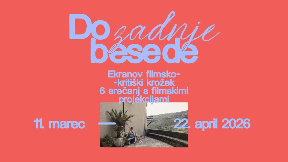 DO ZADNJE BESEDE: Ekranov filmsko-kritiški krožek