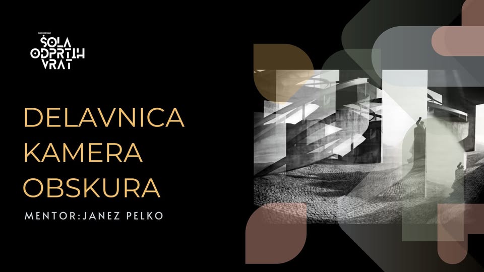 FOTOGRAFSKA DELAVNICA: KAMERA OBSKURA (Korak naprej / Šola odprtih vrat)