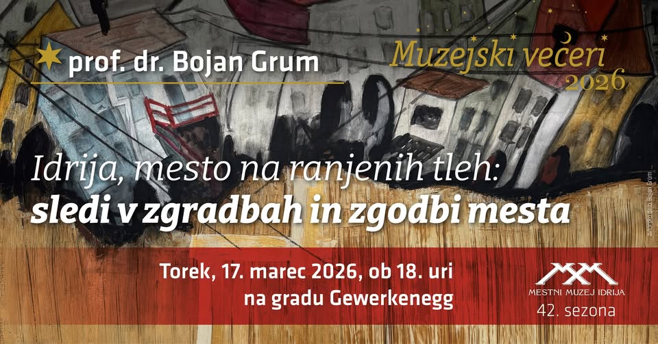 Muzejski večeri – prof. dr. Bojan Grum: Idrija, mesto na ranjenih tleh