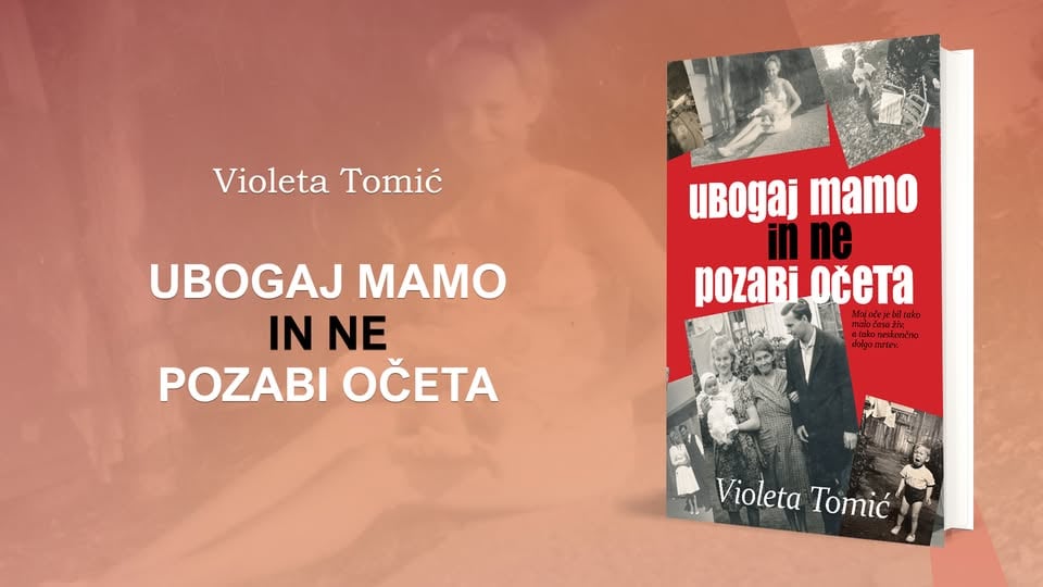 Violeta Tomić: Ubogaj mamo in ne pozabi očeta