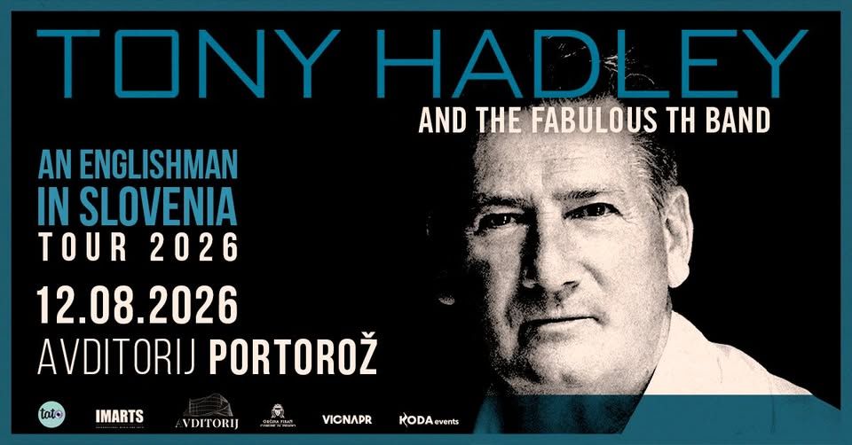 TONY HADLEY ● AVDITORIJ PORTOROŽ ● 12.08.2026