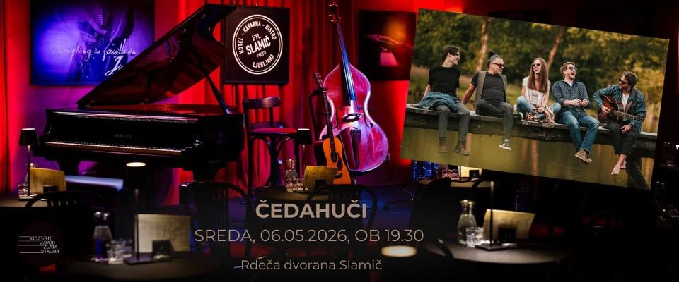 ČEDAHUČI / "Večer s priljubljeno indie folk zasedbo" / Rdeča dvorana Slamič