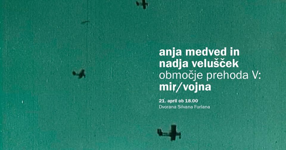 Retrospektiva: Anja Medved in Nadja Velušček: Območje prehoda V: mir/vojna