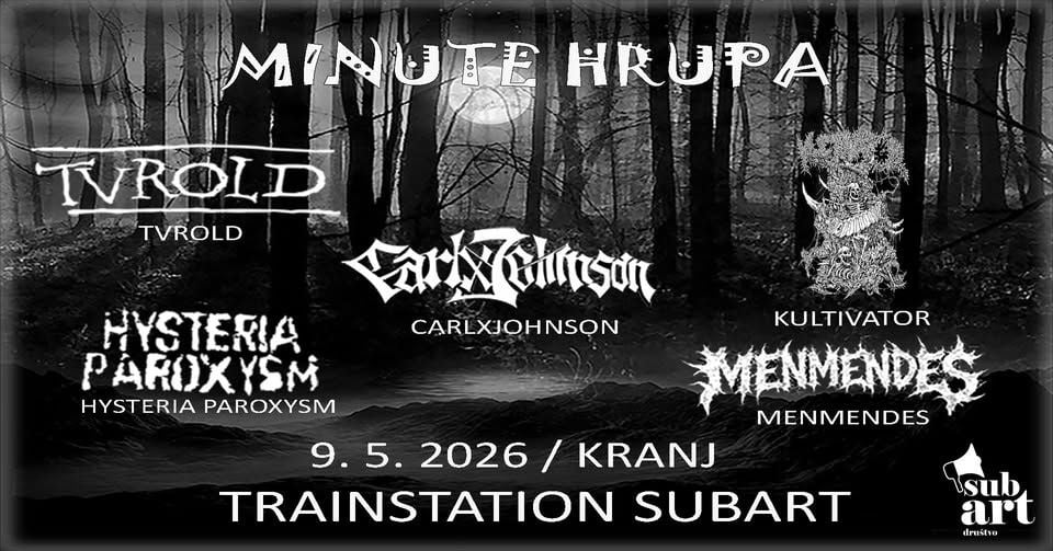 Minute Hrupa: TVROLD / CARLXJOHNSON / KULTIVATOR / HYSTERIA PAROXYSM / MENMENDAS