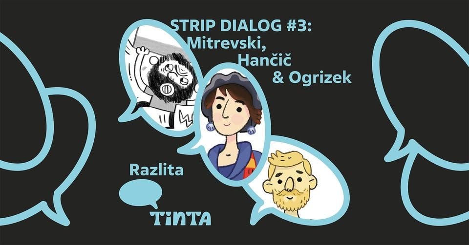 RAZLITA TINTA | Strip dialog #3: Mitrevski, Hančič & Ogrizek