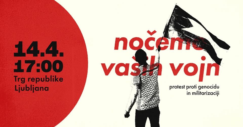 NOČEMO VAŠIH VOJN: Protest proti genocidu in militarizaciji