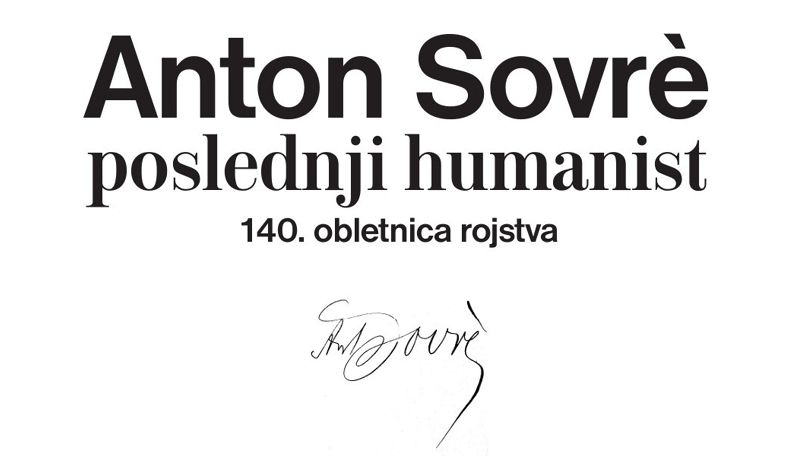 Matic Kristan: Anton Sovrè: poslednji humanist / predavanje in vodstvo po razstavi