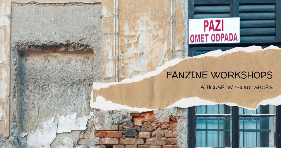 A House Without Shoes – Fanzine Workshops / Hiša brez čevljev – delavnice fanzina