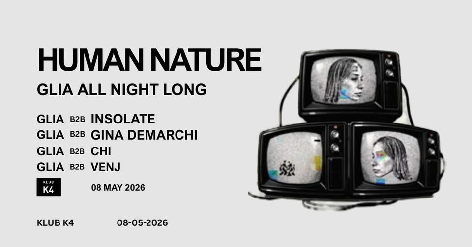 HUMAN NATURE: GLIA ALL NIGHT LONG b2b INSOLATE, GINA DEMARCHI AND MORE