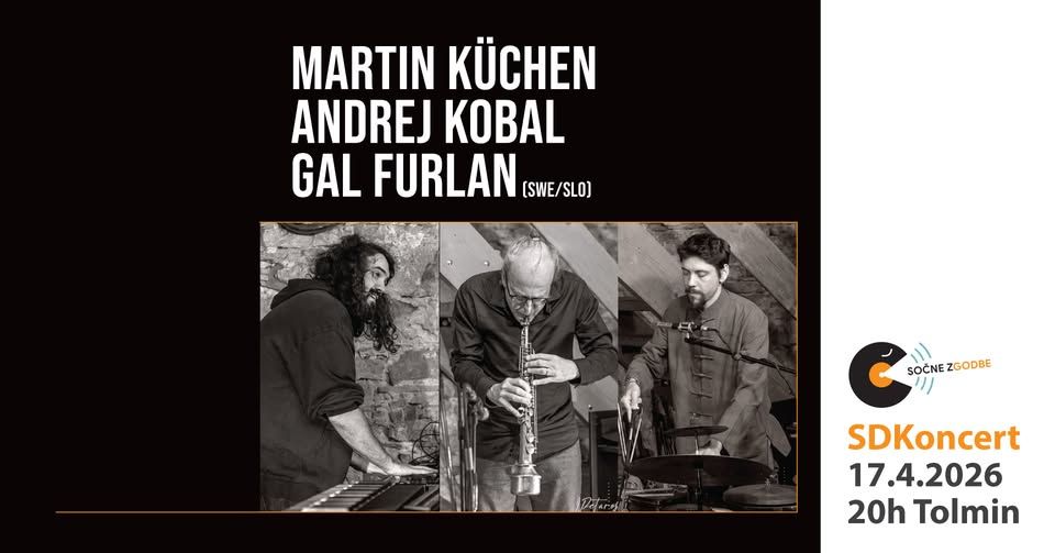 SDKoncert: MARTIN KÜCHEN / ANDREJ KOBAL / GAL FURLAN